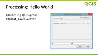 Processing: Hello World
##Learning QGIS=group
##input_layer=vector
 