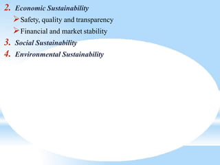 2. Economic Sustainability
Safety, quality and transparency
Financial and market stability
3. Social Sustainability
4. Environmental Sustainability
 
