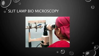 SLIT LAMP BIO MICROSCOPY
 