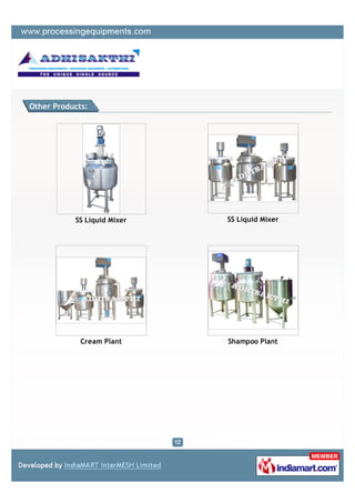 Other Products:




           SS Liquid Mixer   SS Liquid Mixer




             Cream Plant     Shampoo Plant
 
