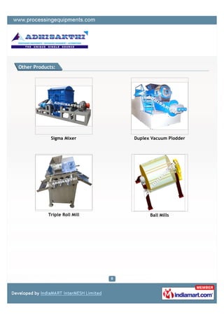 Other Products:




             Sigma Mixer       Duplex Vacuum Plodder




            Triple Roll Mill         Ball Mills
 