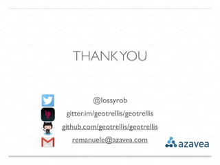 THANKYOU
@lossyrob
gitter.im/geotrellis/geotrellis
github.com/geotrellis/geotrellis
remanuele@azavea.com
 