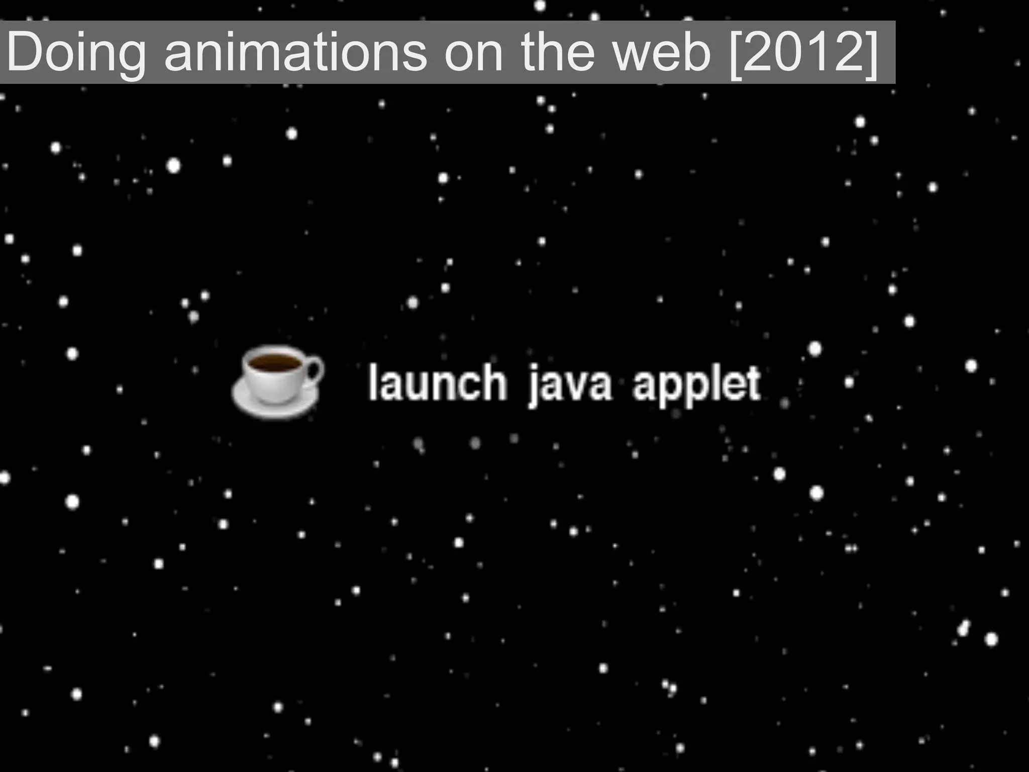 Doing animations on the web [2012]
 