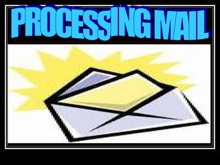 PROCESSING MAIL 