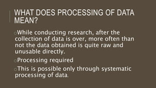 Processing of data in research | PPTX | Computing | Technology & Computing