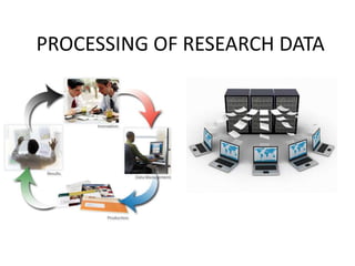 PROCESSING OF RESEARCH DATA

 