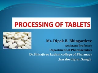 Mr. Dipak B. Bhingardeve
Assistant Professor
Department of Pharmaceutics
Dr.Shivajirao kadam college of Pharmacy
,kasabe digraj ,Sangli.
 