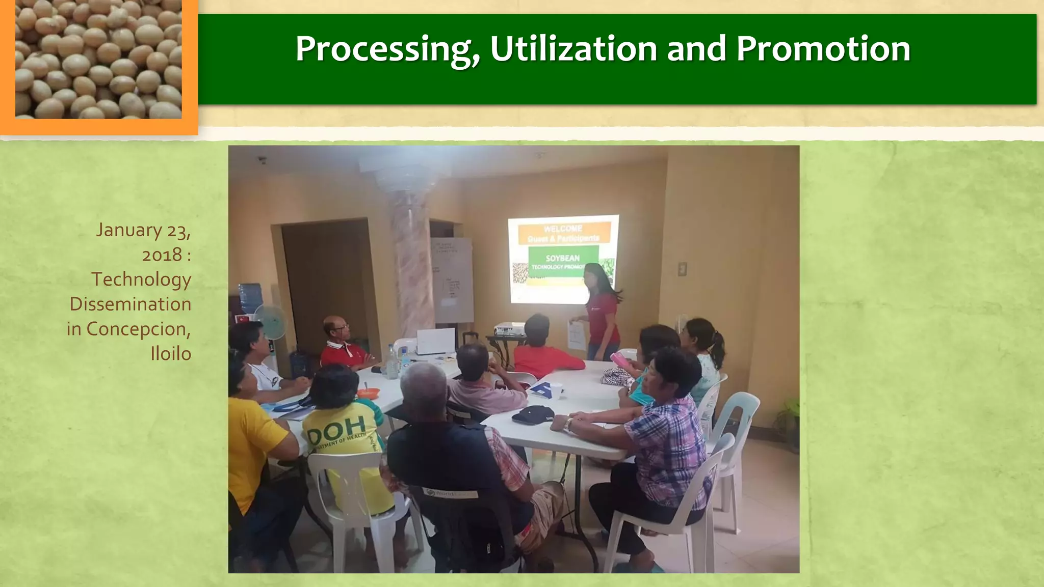 Processing, Utilization and Promotion
January 23,
2018 :
Technology
Dissemination
in Concepcion,
Iloilo
 