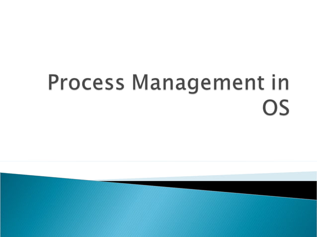 Process management in os | PPT