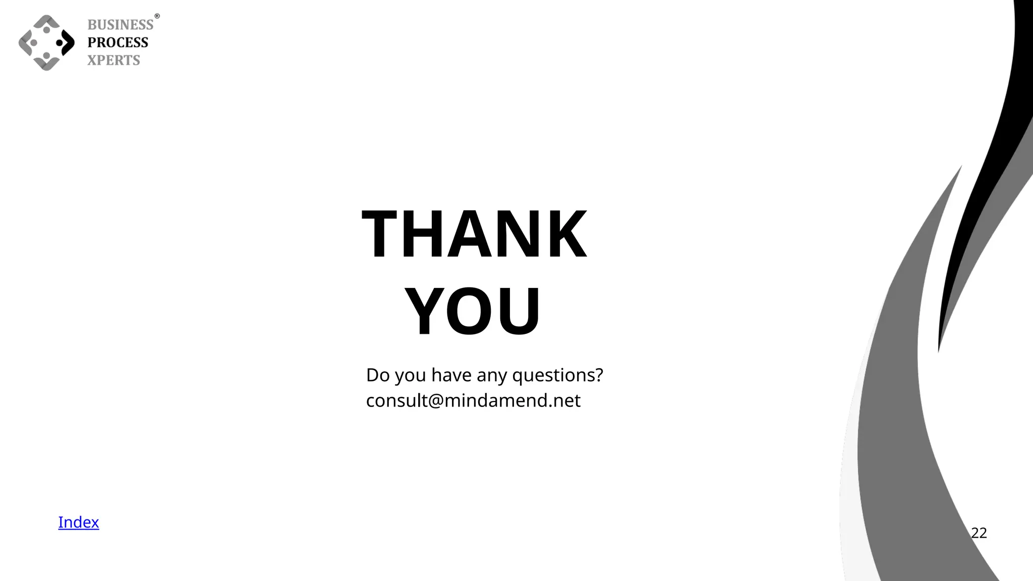 Index
THANK
YOU
Do you have any questions?
consult@mindamend.net
22
 