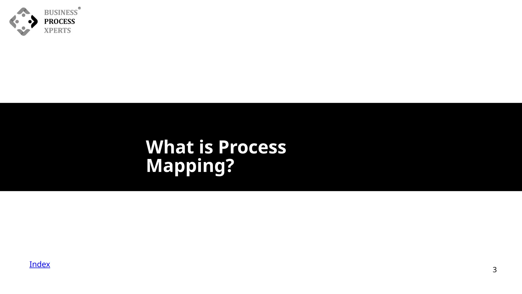 Index
What is Process
Mapping?
3
 