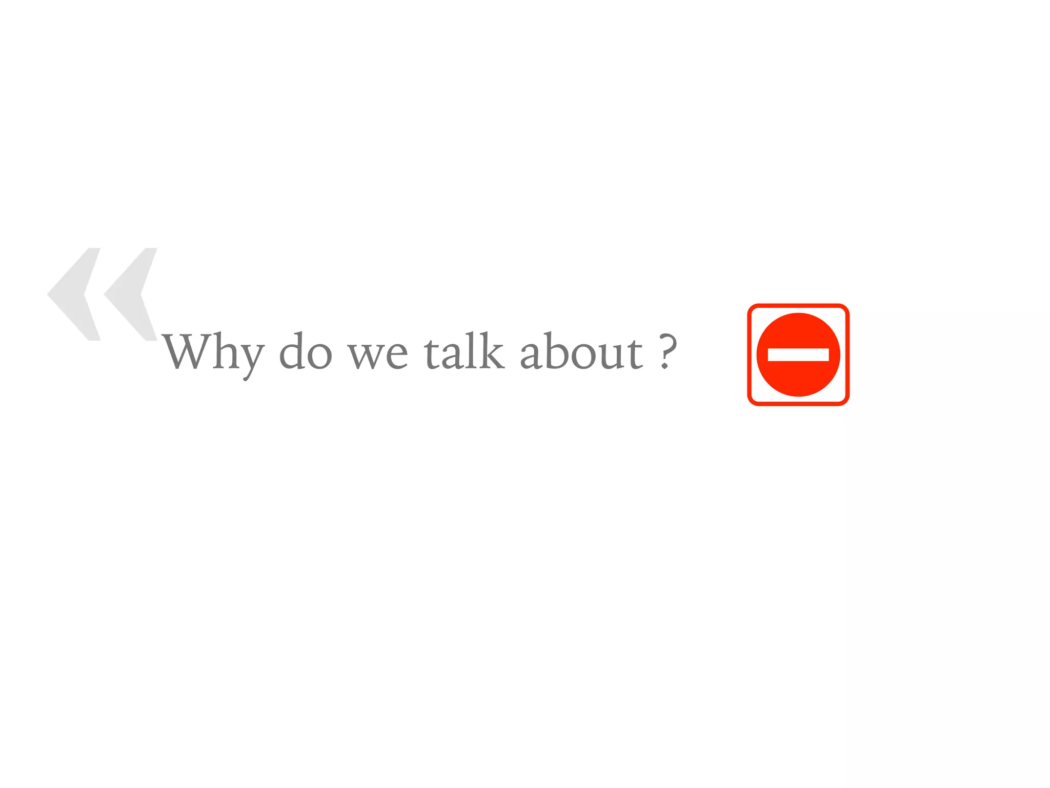 « Why do we talk about ?
 