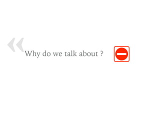 « Why do we talk about ?
 