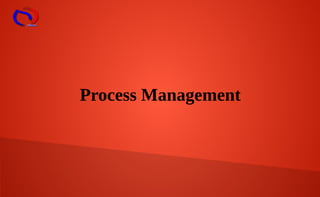 Process Management
 