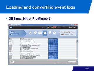 Loading and converting event logs

• XESame, Nitro, ProMimport




                                    PAGE 15
 