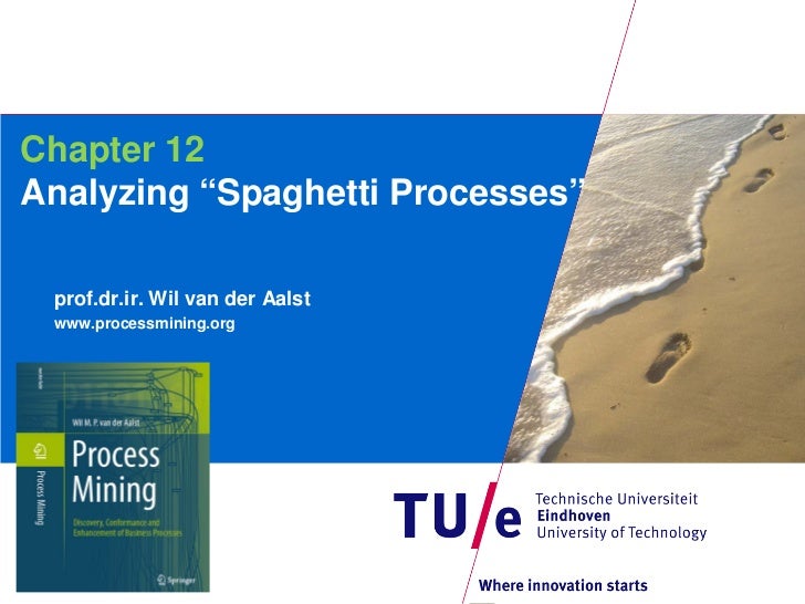 Process Mining Chapter 12 Analyzing Spaghetti Processes
