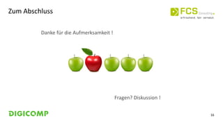 16
Zum Abschluss
Fragen? Diskussion !
Danke für die Aufmerksamkeit !
 