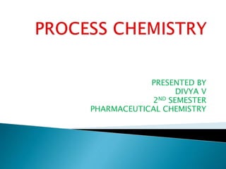 Process chemistry | PPTX