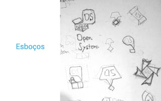 Esboços
 