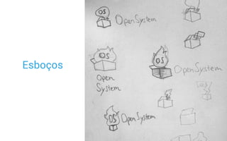 Esboços
 