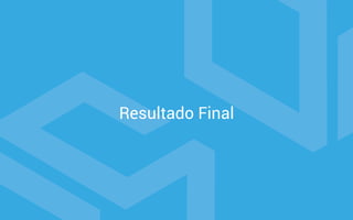 Resultado Final
 