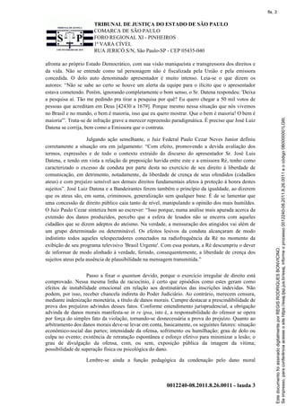 TRIBUNAL DE JUSTIÇA DO ESTADO DE SÃO PAULO
COMARCA DE SÃO PAULO
FORO REGIONAL XI - PINHEIROS
1ª VARA CÍVEL
RUA JERICÓ S/N,...