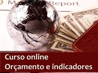 Curso online
Orçamento e indicadores
 