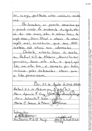 Paraconferirooriginal,acesseositehttps://esaj.tjsp.jus.br/esaj,informeoprocesso0001607-32.2011.8.26.0691ecódigo1756FF.
Estedocumentofoiprotocoladoem25/09/2013às09:35,écópiadooriginalassinadodigitalmenteporTribunaldeJusticaSaoPauloeRAFAELVIEIRASARAIVADEMEDEIROS.
fls. 249
 