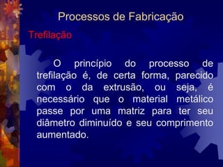 Processos de FabricaçãoExtrusão