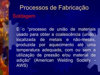 Processos de FabricaçãoRecozimento: FasesNo resfriamento para recozimento adotam-se os seguintes processos:1 - Exposição da peça aquecida ao ar livre. (Processo pouco usado).2 - Colocação da peça em caixas contendo cal, cinza, areia ou outros materiais.