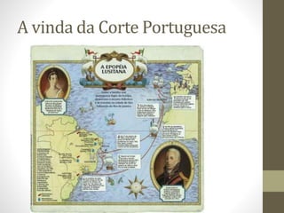 A vinda da Corte Portuguesa
 