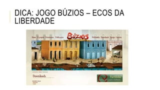 DICA: JOGO BÚZIOS – ECOS DA
LIBERDADE
 