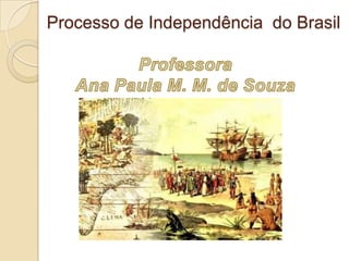 Processo de Independência do Brasil

 