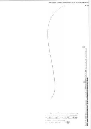 *"documentas)
iíiíarmsçáo rubricadoJ sob folhais)
6 papá
ne «^gcu &°1 Em <y /O»
Carmen Cristina Maiavazzi
RP. 11.197 - SGP-1
Matéria
PL
392/2019.
Documento
digitalizado
e
autenticado
por
CARMEN
CRISTINA
MALAVAZZI.
Sua
validade
pode
ser
conferida
em
https://www.splegisconsulta.camara.sp.gov.br/Home/AbrirDocumento?pID=194943.
autuado por Carmen Cristina Malavazzi em 10/01/2020 15:16:13.
fls. 34
 