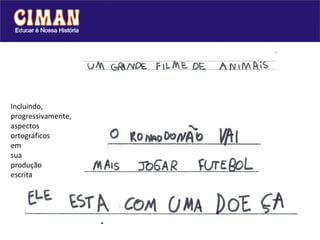 Incluindo,  progressivamente,  aspectos  ortográficos  em  sua  produção  escrita 