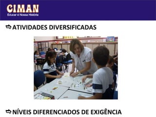  ATIVIDADES DIVERSIFICADAS  NÍVEIS DIFERENCIADOS DE EXIGÊNCIA 