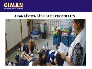 A FANTÁSTICA FÁBRICA DE CHOCOLATES     