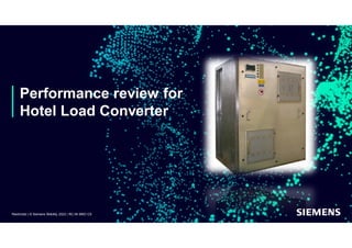 Performance review for
Hotel Load Converter
Restricted | © Siemens Mobility 2022 | RC-IN SMO CS
 