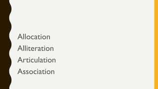 Allocation
Alliteration
Articulation
Association
 