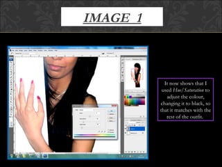 IMAGE  1 It now shows that I used  Hue/Saturation  to adjust the colour, changing it to black, so that it matches with the rest of the outfit.  