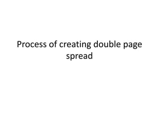 Process of creating double page spread 