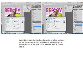 I added text again for the plug: changed the colour and size. I
clicked on the layer and added glow to it and adjusted the
colour and size of the glow. I used different tools as shown
above.
 