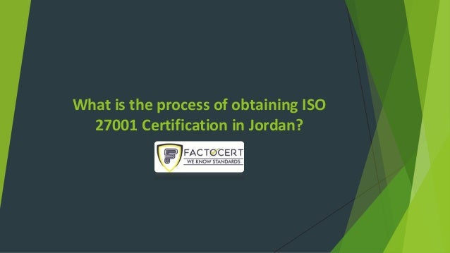 What is the process of obtaining ISO
27001 Certification in Jordan?
 