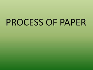 PROCESS OF PAPER
 