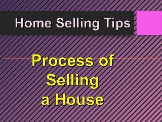 Home Selling Tips: The Process of Selling a House