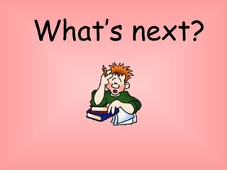 What’s next? 