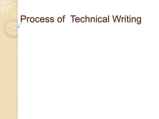 Process of Technical Writing
 