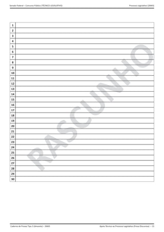 Apoio Técnico ao Processo Legislativo (Prova Discursiva) – 15
Senado Federal – Concurso Público (TÉCNICO LEGISLATIVO) Processo Legislativo (26M3)
Caderno de Provas Tipo 3 (Amarelo) – 26M3
RASCUNHO
1
2
3
4
5
6
7
8
9
10
11
12
13
14
15
16
17
18
19
20
21
22
23
24
25
26
27
28
29
30
 