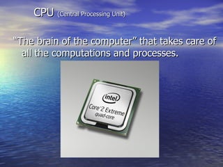 [object Object],CPU  (Central Processing Unit) 