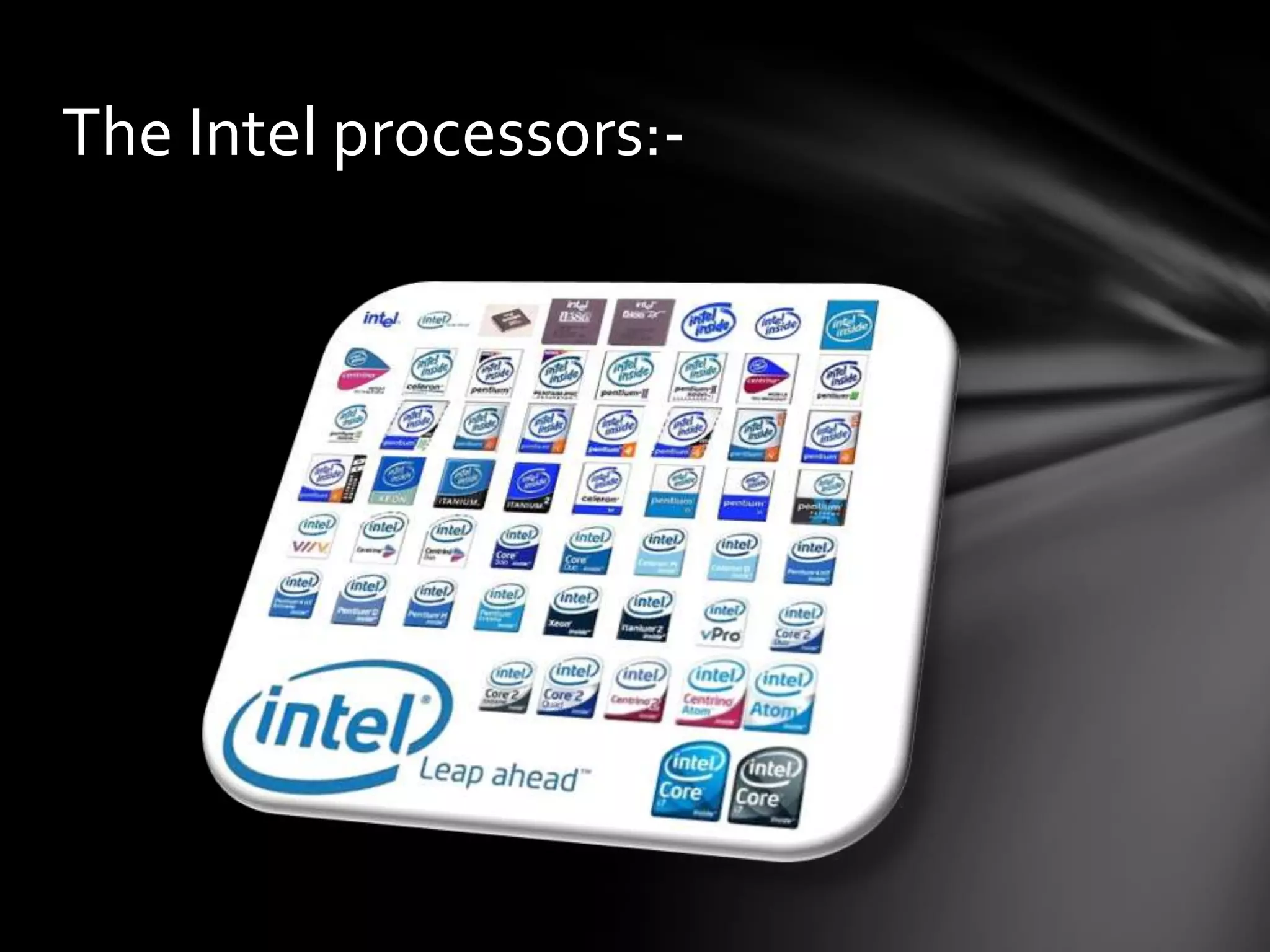 The Intel processors:-
 